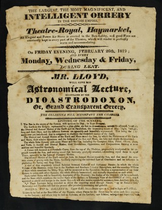 The largest, the most magnificent, and intelligent orrery in the British Empire : Theatre Royal, Haymarket... on Friday evening, February 26th, 1819; and every Monday, Wednesday & Friday during Lent : Mr. Lloyd will give his astronomical lecture illustrated by the dioastrodoxon, or, grand transparent orrery.