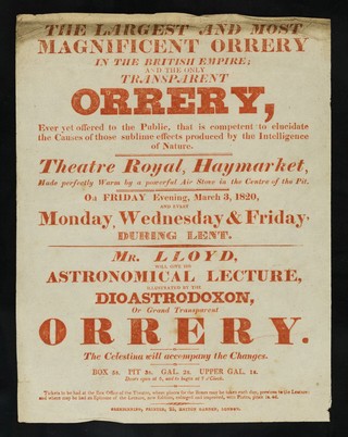 The largest and most magnificent, and intelligent orrery in the British Empire and the only transparent orrery ever yet offered to the public... : Theatre Royal, Haymarket... on Friday evening, March 3, 1820, and every Monday, Wednesday & Friday, during Lent : Mr. Lloyd will give his astronomical lecture illustrated by the dioastrodoxon, or, grand transparent orrery.