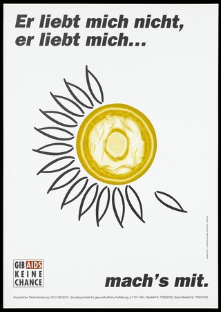 A daisy used for 'He loves me, he loves me not' game with several petals missing and a yellow condom instead of the flower's centre; representing protection against AIDS. Colour lithograph after M. Kolvenbach and G. Meyer, 199-.