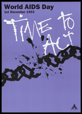 A black chain in splattered ink is broken up with the words 'Time to act' as an advertisement for World Aids Day, 1st December 1993. Colour lithograph, 1993.