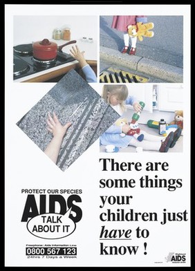 Child safety: a child's hand reaches towards a saucepan on a stove; a child stands on the curb of a road holding a teddy; the arm of a child reaches out for a syringe;a girl pours a dangerous substance into a dolls teacup; promotion for child safety by the Highland Aids Resource Centre. Colour lithograph.