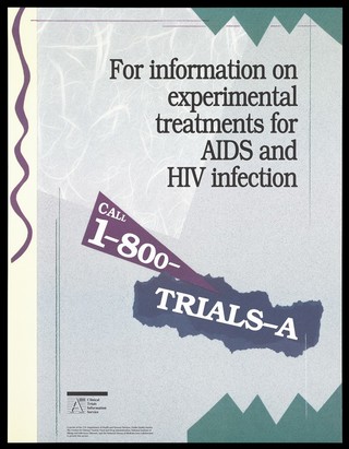 AIDS clinical trial information service advertisement with the letters 'Call 1-800-Trials A' across the page. Colour lithograph.