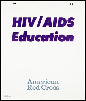 The words 'HIV/AIDS Education' above 'American Red Cross'; first of sixteen advertisement posters by the American Red Cross promoting education about AIDS. Colour lithograph, 1990.