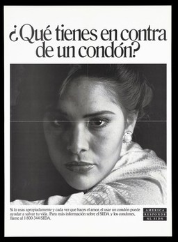 A woman looks directly at the viewer with the words 'Qué tienes en contra de un condón?'; advertisement for safe sex to prevent AIDS by the U.S. Department of Health and Human Services. Lithograph.