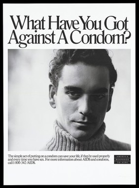 A man wearing a polo neck jumper below the words 'What have you got against a condom?'; advertisement for safe sex to prevent AIDS by the U.S. Department of Health and Human Services. Lithograph.