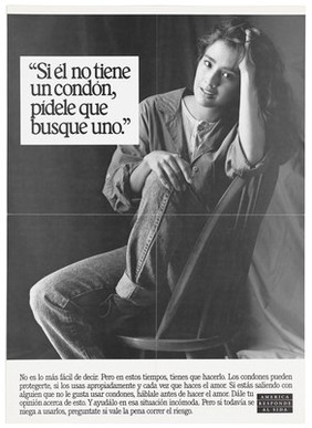 A woman sits sideways on a chair with one knee up and one elbow leaning against the back of the chair with the words "Si él no tiene un condón, pídele que busque uno"; a poster from the America responds to Aids advertising campaign. Lithograph.