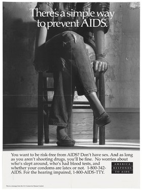 The lower half of a woman wearing jeans ripped at the knee sits with legs crossed on a chair against a bare wall; accompanied by the words 'There's a simple way to prevent AIDS'; a poster from the America responds to Aids advertising campaign. Lithograph.