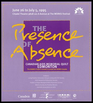 A dotted square bearing the words "The presence of absence"; advertising an exhibition of the Canadian AIDS Memorial Quilt in Edmonton at the Citadel Theatre, June 26 to July 5, 1995. Colour lithograph by Quality Colour Press and Cheryl Anne Lieberman Typographics.