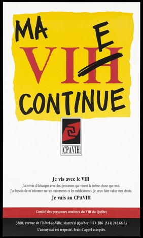 The letter 'H' of 'VIH' crossed out and 'E' inserted to read 'VIE'; advertisement by the Comité des personnes atteintes du VIH du Québec. Colour lithograph.