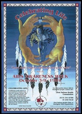 A native North American as a traditional youth dancer surrounded by hands forming a circle with feathers; advertisement for AIDS Awareness Week October 3-9, 1994 by the Assembly of First Nations National Indian Brotherhood. Colour lithograph by Sean Couchie, 1994.