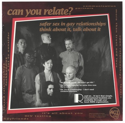 A group of men looking in different directions within a red and white border surrounded by comments about AIDS related issues; an advertisement for safer sex in gay relationships by the AIDS Committee of Toronto. Colour lithograph by Sandra Guerra and Paul Johnston, 1994.