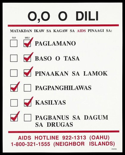 A tick list of ways you can and can't get the AIDS virus from handshakes to sharing drug needles with details of the AIDS Hotline number in Oahu in Visayan (Phillipine). Colour lithograph.