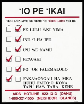 A tick list of ways you can and can't get the AIDS virus from handshakes to sharing drug needles with details of the AIDS Hotline number in Oahu in Tongan. Colour lithograph.