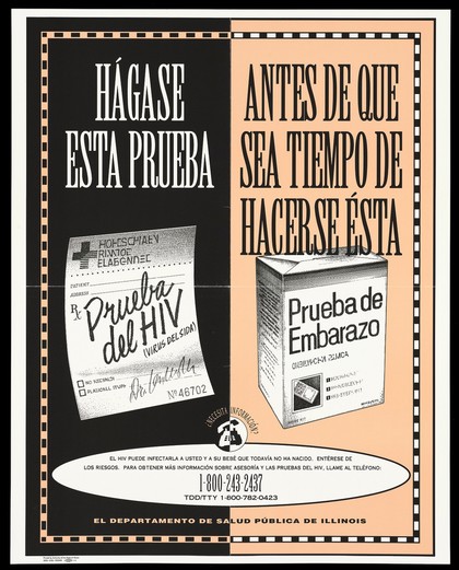A signed prescription for an HIV test with a pregnancy test kit and a warning that you must take the HIV test before you test positive for pregnancy to help prevent the spread of AIDS; advertisement for the AIDS information line by the Illinois Department of Public Health. Colour lithograph, 1993.