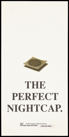 A condom with the words 'The perfect nightcap' representing an advertisement for safe sex and the Ohio AIDS Hotline by the CATF Columbus AIDS Task Force. Colour lithograph.