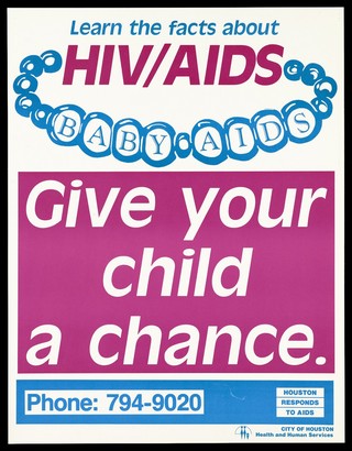 A chain incorporating the words 'baby' and 'aids' in a warning to give children a chance by learning the facts about HIV/AIDS; advertisement by the City of Houston Health and Human Services. Colour lithograph.