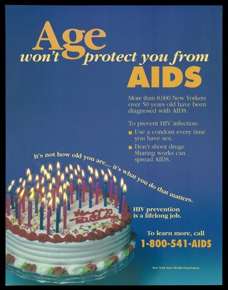 A birthday cake with lit candles and a message that age won't provide protection from AIDS; advertisement for the AIDS Helpline by the New York State Health Department. Colour lithograph.