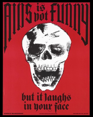 A laughing skull with the words 'AIDS is not funny' representing a warning about the dangers of AIDS with a telephone helpline number. Colour lithograph by Tim Macdonald with design assistance from Megan Adcock, ca. 1991.