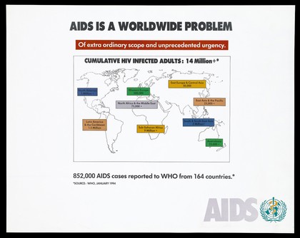 A world map highlighting the numbers of adults infected with HIV, issued by the World Health Organization (WHO). Colour lithograph, 1994.