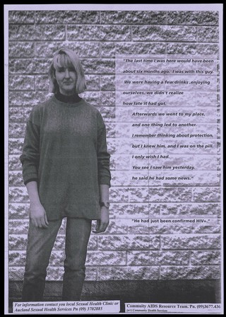 A woman standing next to a wall with a quote about how she slept with a man who had HIV; an advertisement for Local Sexual Health Clinics by the Community AIDS Resource Team, Auckland Sexual and Health Services. Photocopy.