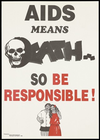 A warning that AIDS means death, with a skull incorporating the letter 'D' of 'Death', a couple below, and a warning to be responsible; advertisement by the Public Health Department, Rarotonga. Colour lithograph, 1992.