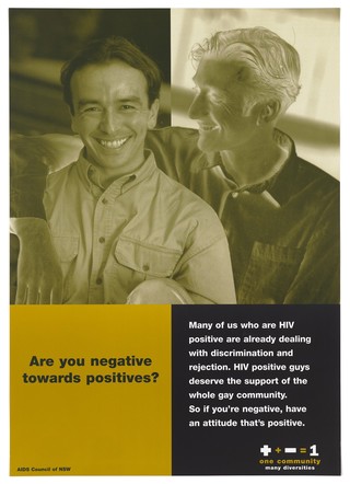 A positive photograph of a man with a negative image of another with his arm around him representing a message about the discrimination of those who have HIV by the AIDS Council of NSW. Colour lithograph.
