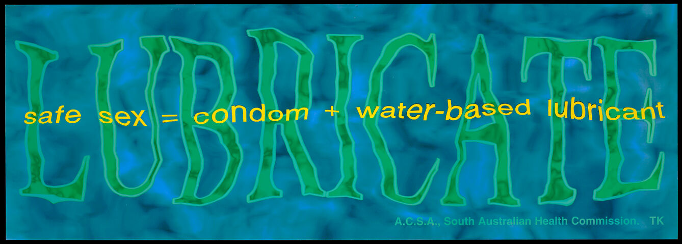 The word 'lubricate' quivers as if under water; advertisement for safe sex and water-based lubricants by the A.C.S.A. (AIDS Council of South Australia) and the South Australian Health Commission. Colour lithograph by TK.
