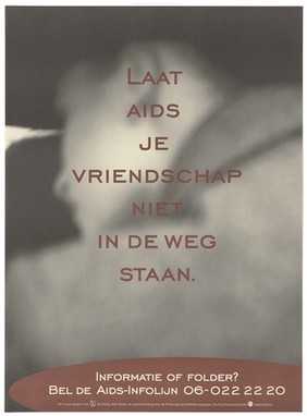 A blurred view of the back of a man wearing a coat with a warning 'Don't allow AIDS to destroy friendship'; an advertisement for the AIDS Information Line by the Stichting AIDS Fonds. Colour lithograph.