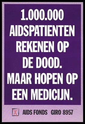 Message from AIDS Fonds stating 1 million AIDS patients have died but hope remains for a medicine. Colour lithograph.