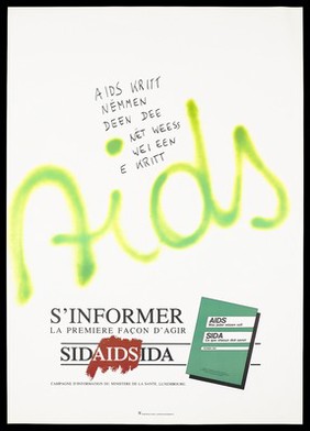 The words 'AIDS' written in green spray paint across the page with AIDS-related words and a green publication containing the words "what each one must know" and the date "Fevrier 1987"; an advertisement for AIDS Information by the Ministère de la Santé, Luxembourg. Colour lithograph, 1987.