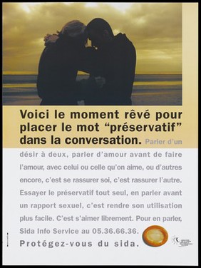 A couple embrace on a beach with a message: "This is the moment you dream about putting the word 'protection' in the conversation" with a warning about the need to talk about taking care before having sex; advertisement for the SIDA Info Service by the Ministère de la Santé Publique et de l'Assurance Maladie. Colour lithograph.