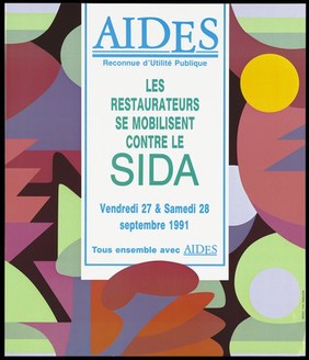 The words in French 'Restaurants mobilising against AIDS. Friday 27 & Saturday 28 September 1991' against a background of multi-coloured shapes; an advertisement by AIDES. Colour lithograph, 1991.