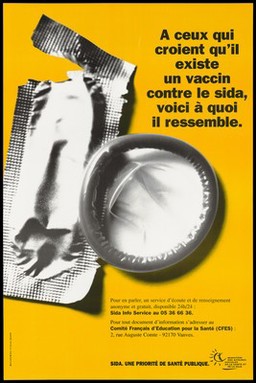 A condom with an open packet and the message in French: "Those who believe there is a vaccine against AIDS - this is what it looks like"; advertisement by Ministére des Affaires Sociales de la Santé et de la Ville. Colour lithograph by M. Descottes, 1995 (?).