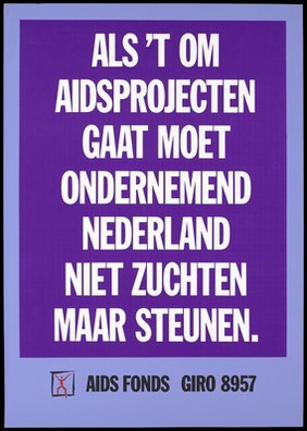 A message that AIDS projects should not be venturous but should supportive; advertisement by AIDS Fonds. Colour lithograph.