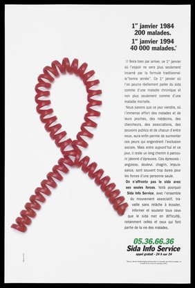 A red telephone cord twisted in the shape of the AIDS red ribbon with the increasing statistics of AIDS victims: "1st January 1984: 200 sick; 1st January 1994: 40,000 sick"; includes a block of text explaining the need for the SIDA Info Service. Colour lithograph by L'Agence Verte.