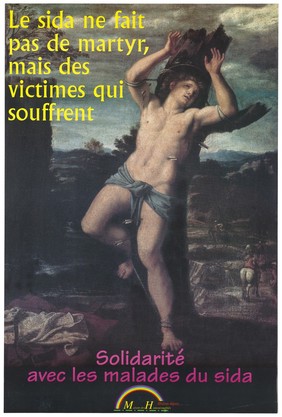 The martyrdom of Saint Sebastian with the message in French "AIDS makes no martyr, but rather victims who suffer. Solidarity with AIDS patients"; an advertisement by [L'association] Maison des Homosexualités Rhône-Alpes. Colour lithograph.