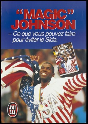 Earvin "Magic" Johnson, a retired American professional basketball, wearing the USA flag and a gold medal with the message: "What can you do to avoid AIDS"; with the same image on the front cover of a book also entitled "Magic Johnson L'amour sans risque" published by J'ai Lu; an advertisement by the book publishers, J'ai Lu [from the Flammarion group]. Colour lithograph.