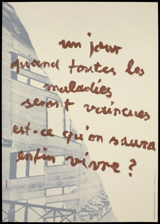 The side of a building with the question "One day, when all diseases will be overcome, shall we finally learn how to live", referring to AIDS. Colour silk screen print after Jochen Gerz, 1993.