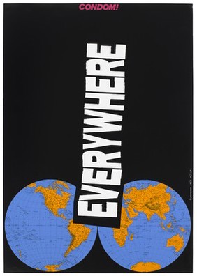 Two world maps against a black background with the words 'Everywhere' and 'condom'; an advertisement for safe sex by Pierre Emm [Meunier] for ACT-UP, AIDS Coalition to Unleash Power. Colour lithograph.