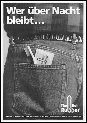 A man's back jeans pocket with a toothbrush and condom bearing the logo of The Hot Rubber Company; a safe sex advertisement by the Hot Rubber Company Deutschland. Lithograph.