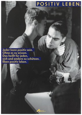 Two gay men lean into each other as they stand at a bar with drinks with the message: "[HIV] positive living. Anyone can be [HIV] positive. Without knowing it. This means for everyone, protecting themselves and others. Even positive living"; an advertisement for safe sex by the Deutsche AIDS-Hilfe e.V. Colour lithograph by Jörg Reichardt and Detlev Pusch.