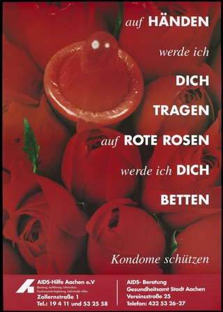 A red condom among red roses with German text: "With my hands I will support you, on red roses I will bed you. Condoms protect."; an advertisement for safe sex by the AIDS-Hilfe Aachen e.V. and AIDS counseling Aachen. Colour lithograph.