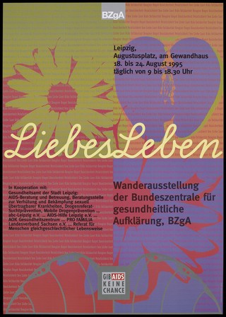 Two flowers and a heart representing love and life with the words "Liebes Leben"; advertising an exhibition about AIDS in Leipzig. Colour lithograph by Studio Andreas Heller for the Bundeszentrale für gesundheitliche Aufklärung, 1995.