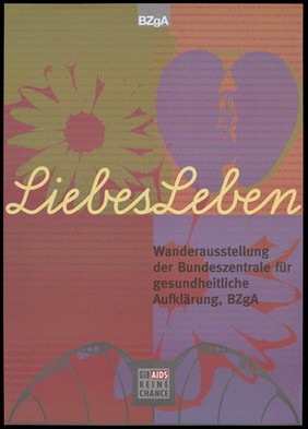Two flowers and a heart representing love and life with the words "Liebes Leben"; advertising a touring exhibition about AIDS. Colour lithograph by Studio Andreas Heller for the Bundeszentrale für gesundheitliche Aufklärung, 1995.