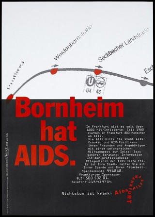 A Frankfurt train line highlighting red train stops including Weidenbornstrasse and Seckbacher Landstrasse and the message "Bornheim has AIDS"; advertising the work of the AIDS-Hilfe Frankfurt for those with HIV and AIDS. Colour lithograph by Typo Wenz Artwork GmbH.