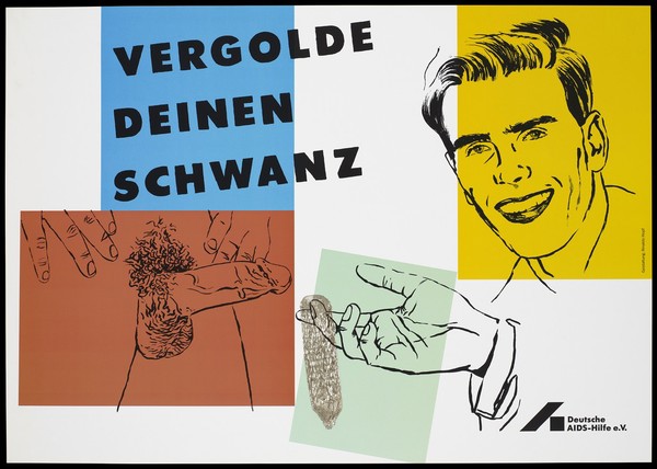 A man smiling, a penis and a hand holding a condom with the words 'Vergolde deinen schwanz' [gild your tail]; an advertisement for safe sex to prevent AIDS by Deutsche AIDS-Hilfe e.V. Colour lithograph by Rinaldo Hopf.