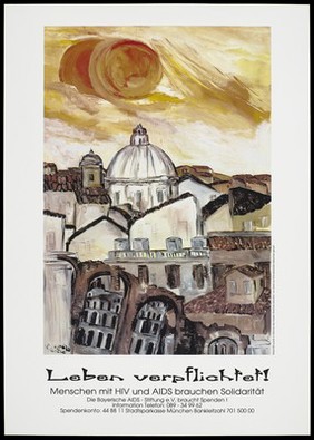 Buildings of the city of Rome under a burning sun and the words 'Living places obligations!' representing an appeal for donations to the Bayerische AIDS Stiftung to benefit those with HIV and AIDS. Colour lithograph.