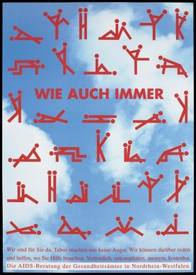 Series of red line figures in a variety of sexual coupling positions with the words 'Wie auch immer' [whatever] against a cloudy sky; an advertisement for the services of the AIDS health counseling offices in North Rhine-Westfalen. Colour lithograph.