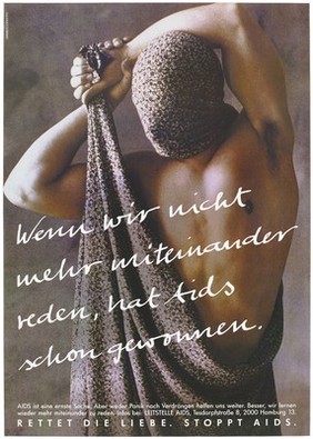 A naked man pulling a piece of material around his head to conceal his face with the message: 'wenn wir nicht mehr miteinander reden, hat AIDS schön gewonnen' [If we no longer talk to each other, AIDS has won nicely]; an advertisement for information about AIDS from the AIDS Centre in Hamburg. Colour lithograph by DMB&B.