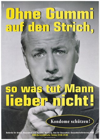 A man with a moustache points his finger with the message: 'Ohne gummi auf den Strich, so was tut Mann lieber nicht! [Without rubber/condoms on the streets, so what do men prefer no to!]; an advertisement for safe sex by the Authority of Labor, Health and Social Affairs, Hamburg and the Office of Public Health - Health Promotion / AIDS. Colour lithograph by Transglobe Black Box and DMB&B.